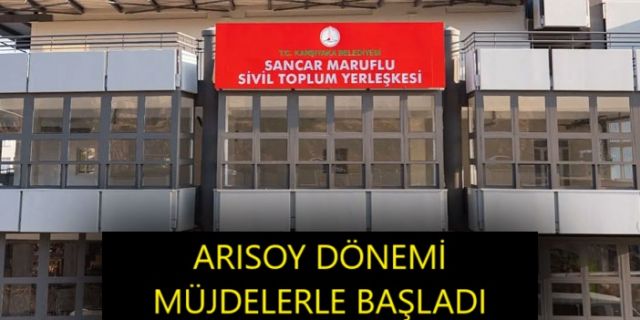 ARISOY DÖNEMİ MÜJDELERLE BAŞLADI